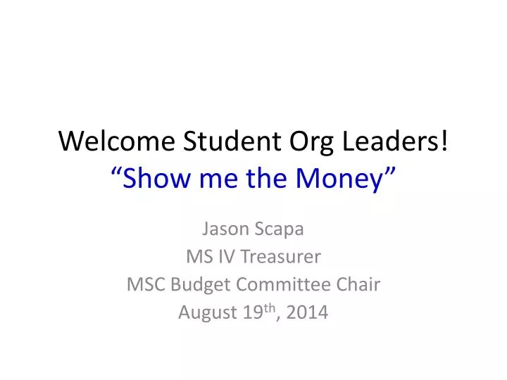 welcome student org leaders show me the money