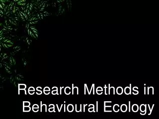 Research Methods in Behavioural Ecology