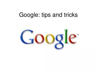 Google: tips and tricks
