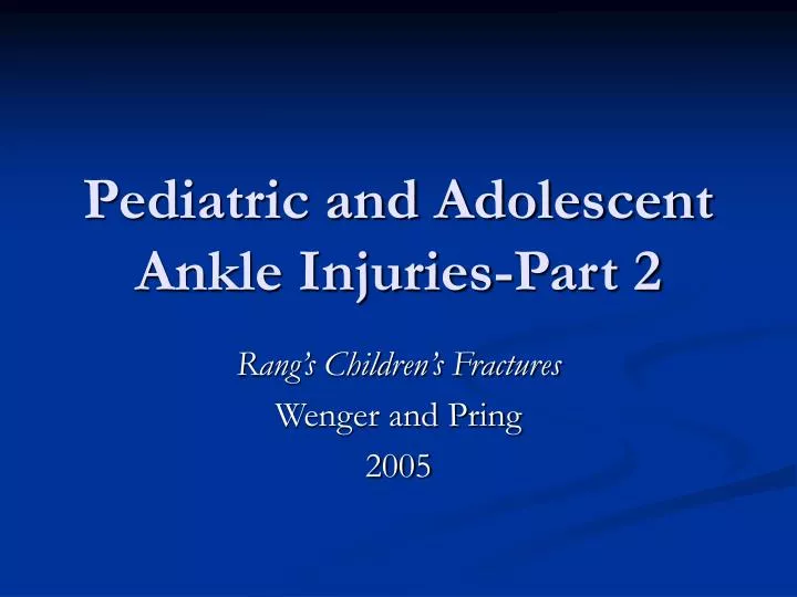 pediatric and adolescent ankle injuries part 2