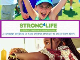 A campaign designed to make children strong or to break them down?