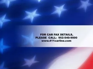 FOR CAR FAX DETAILS, PLEASE CALL : 952-540-9000 411carline