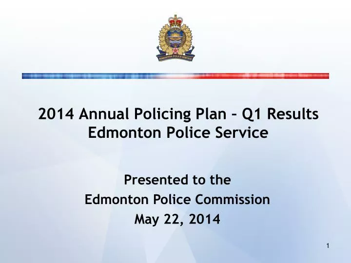 2014 annual policing plan q1 results edmonton police service