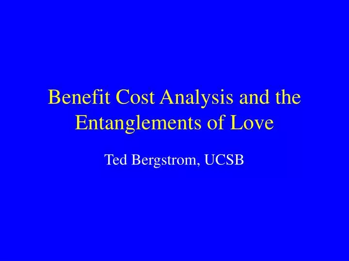 benefit cost analysis and the entanglements of love