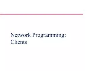 Network Programming: Clients