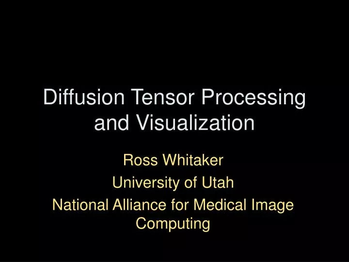 diffusion tensor processing and visualization