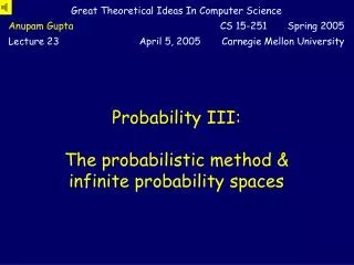 Probability III: The probabilistic method &amp; infinite probability spaces
