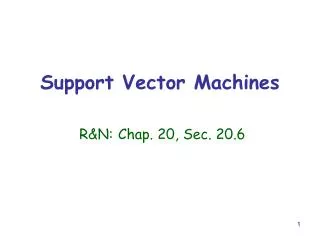 Support Vector Machines R&amp;N: Chap. 20, Sec. 20.6