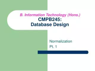 B. Information Technology (Hons.) CMPB245: Database Design