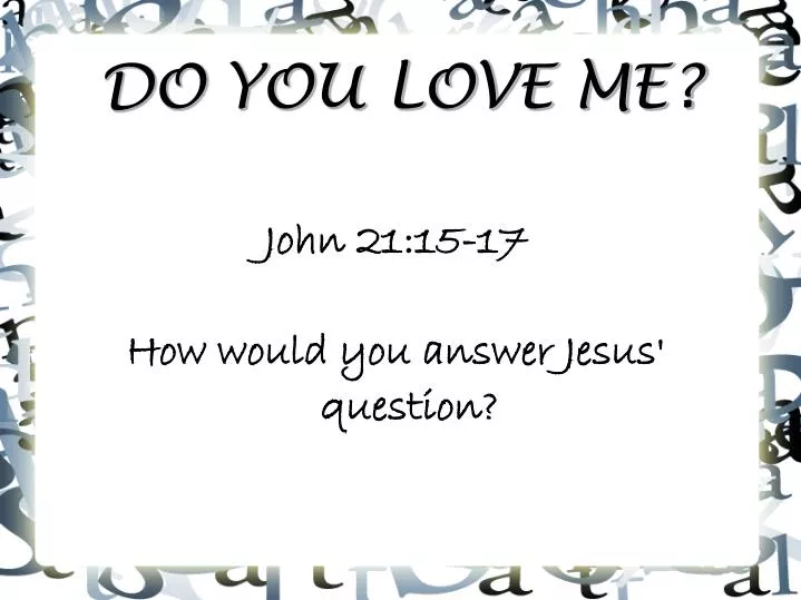 john 21 15 17 how would you answer jesus question