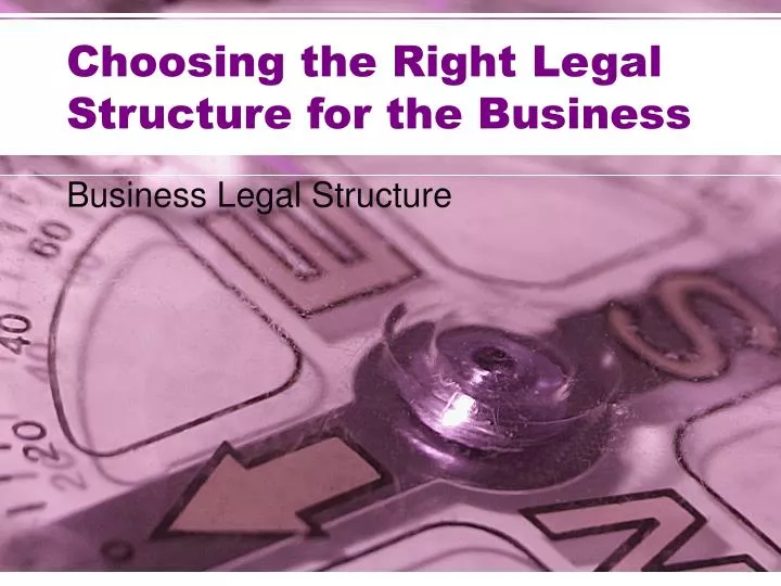choosing the right legal structure for the business