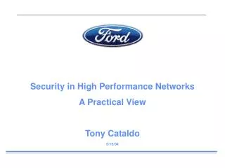 Security in High Performance Networks A Practical View Tony Cataldo 5/19/04