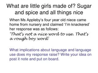 What are little girls made of? Sugar and spice and all things nice