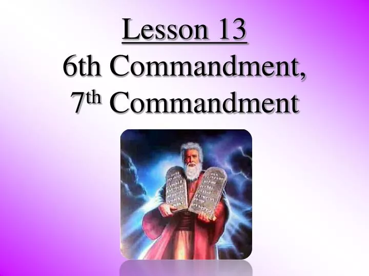 lesson 13 6th commandment 7 th commandment