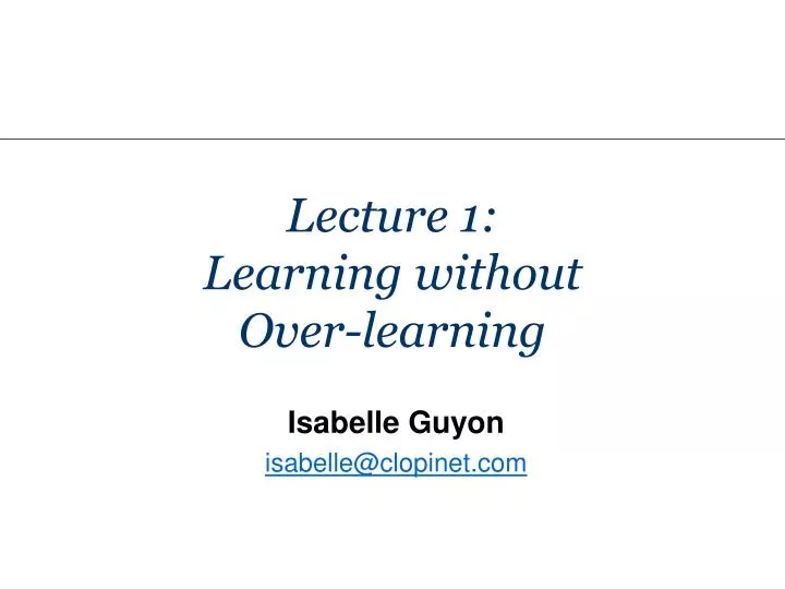lecture 1 learning without over learning