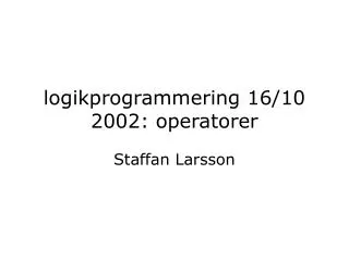 logikprogrammering 16/10 2002: operatorer