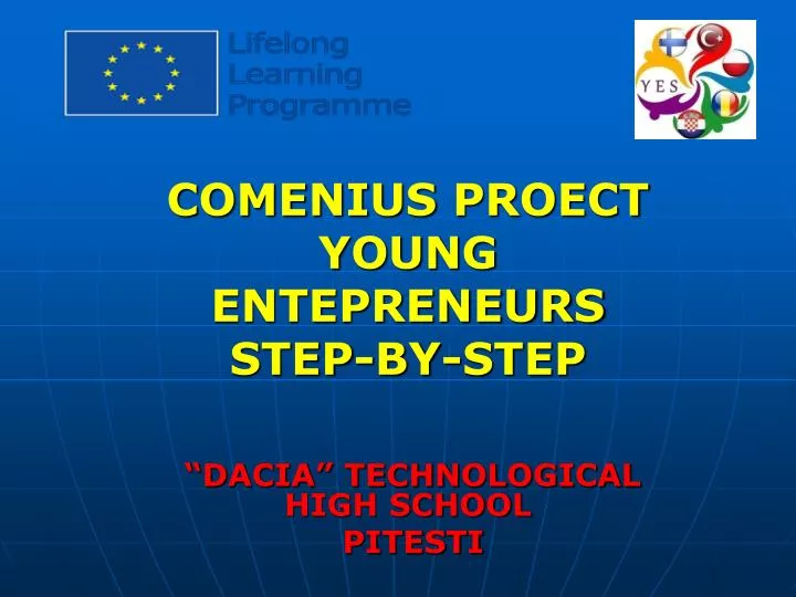comenius proect young entepreneurs step by step dacia technological high school pitesti