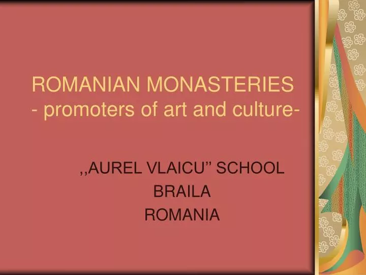 romanian monasteries promoters of art and culture