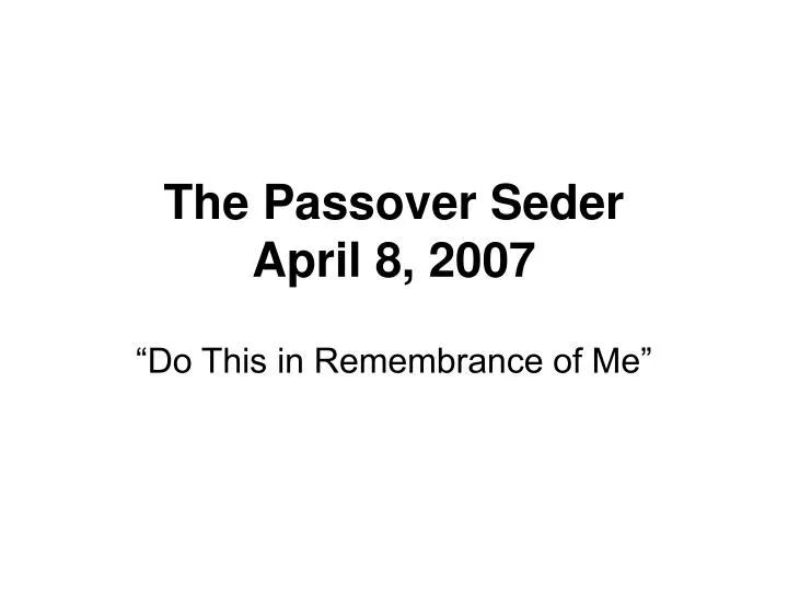 the passover seder april 8 2007