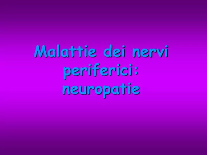 malattie dei nervi periferici neuropatie