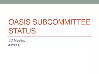 OASIS Subcommittee Status