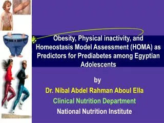 by Dr. Nibal Abdel Rahman Aboul Ella Clinical Nutrition Department National Nutrition Institute