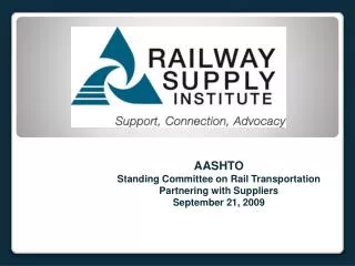 AASHTO Standing Committee on Rail Transportation Partnering with Suppliers September 21, 2009