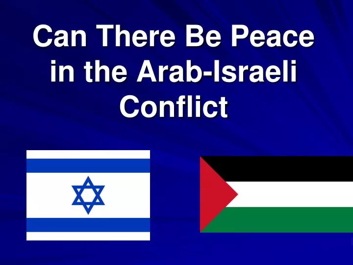 can there be peace in the arab israeli conflict