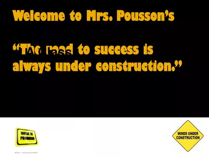 welcome to mrs pousson s the road to success is always under construction