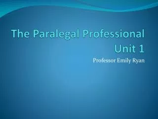 The Paralegal Professional Unit 1