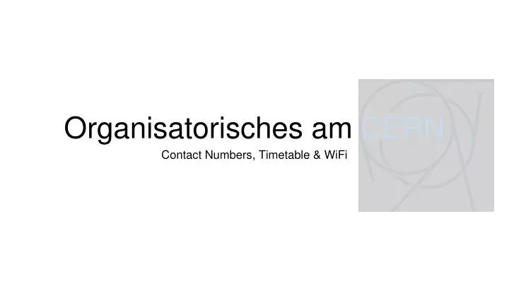 organisatorisches am cern