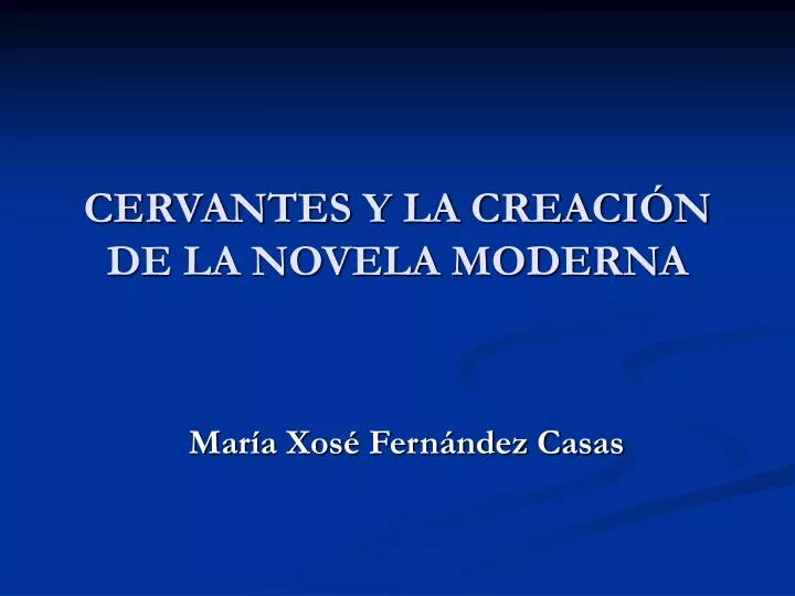 cervantes y la creaci n de la novela moderna