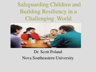 Safeguarding Children and Building Resiliency in a Challenging World