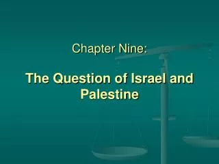 Chapter Nine: The Question of Israel and Palestine