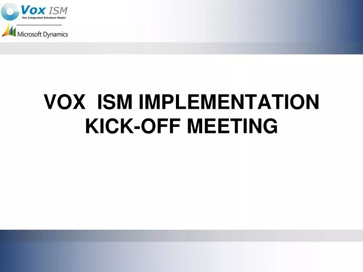 vox ism implementation kick off meeting
