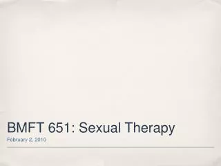 BMFT 651: Sexual Therapy