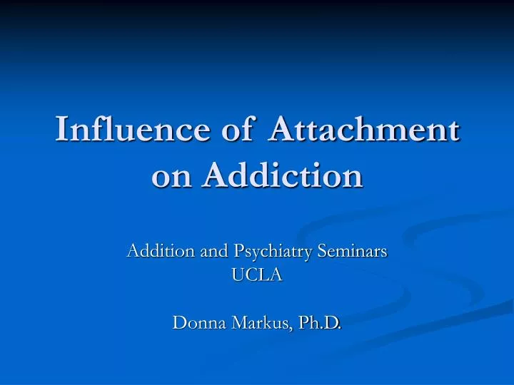 influence of attachment on addiction