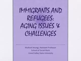 IMMIGRANTS AND REFUGEES: AGING ISSUES &amp; CHALLENGES
