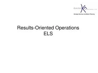 Results-Oriented Operations ELS
