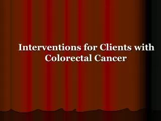 Interventions for Clients with Colorectal Cancer