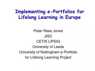 Peter Rees Jones JISC CETIS LIPSIG University of Leeds University of Nottingham e-Portfolio