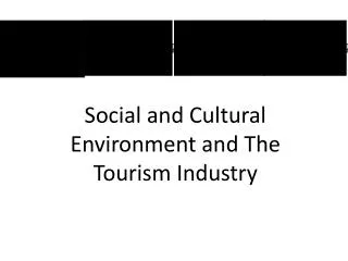 Social and Cultural Environment and The Tourism Industry