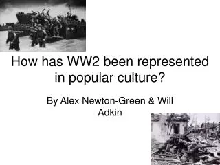 How has WW2 been represented in popular culture?