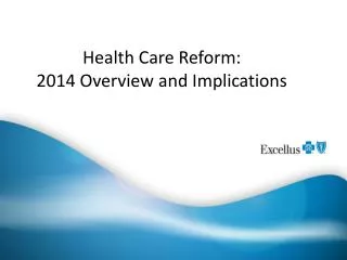 Health Care Reform: 2014 Overview and Implications