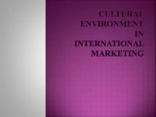 Cultural Environment in International Marketing