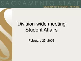 Division-wide meeting Student Affairs February 25, 2008