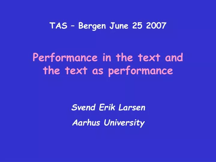 tas bergen june 25 2007 performance in the text and the text as performance