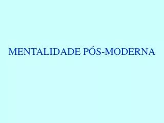 mentalidade p s moderna