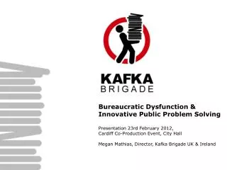 Bureaucratic Dysfunction &amp; Innovative Public Problem Solving Presentation 23rd February 2012,