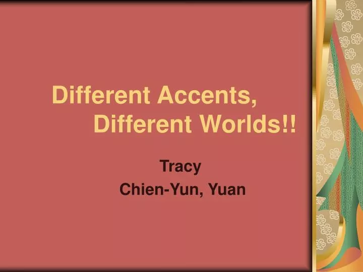 different accents different worlds